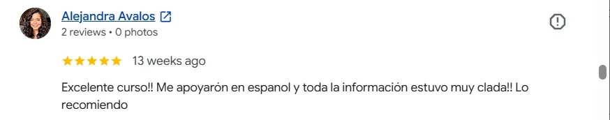 Five-star Google review from Alejandra Avalos: “Excelente curso!! Me apoyarón en espanol y toda la información estuvo muy clada!! Lo recomiendo”